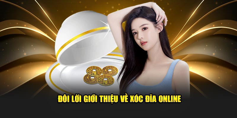 doi-loi-gioi-thieu-ve-xoc-dia-online